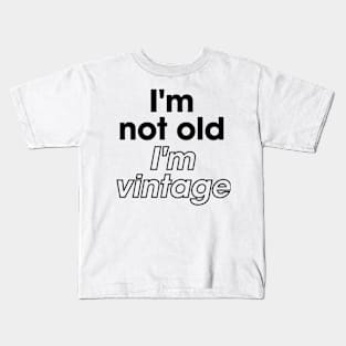 I'm not old I'm vintage funny Kids T-Shirt